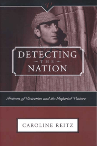 Detecting the Nation: Fictions of Detection and the Imperial Venture