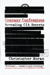 Company Confessions Revealing CIA Secrets By Christopher Moran