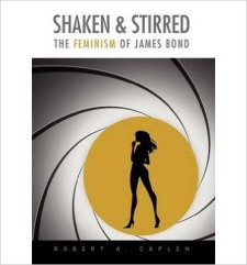 Shaken & Stirred: The Feminism of James Bond